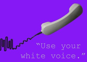 use your white voice
